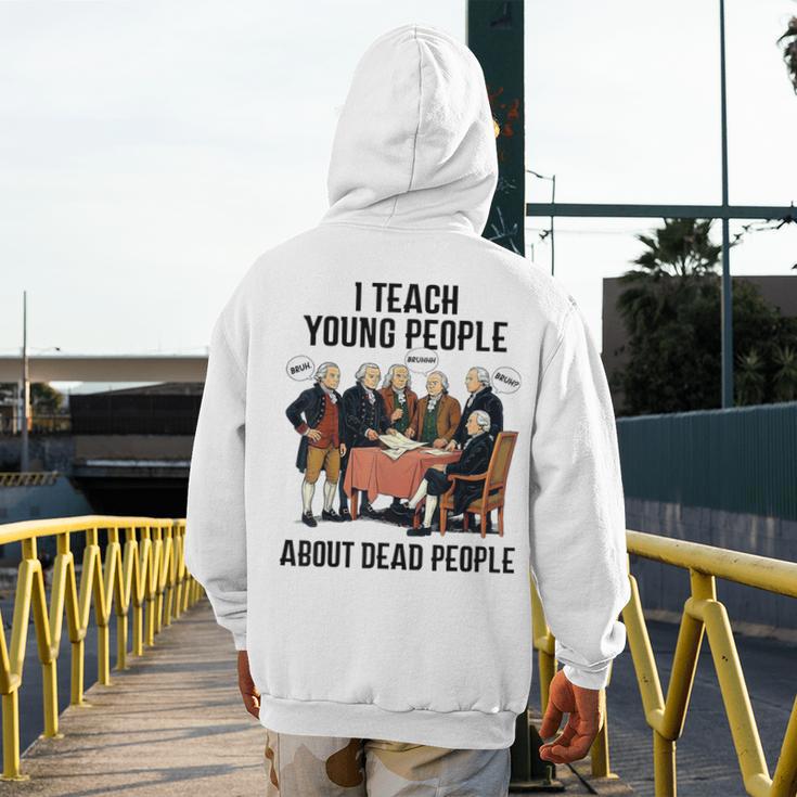 I Teach Young People About Dead-People History Teachers Men's Hoodie Back Print, History Teacher Gifts, funny design