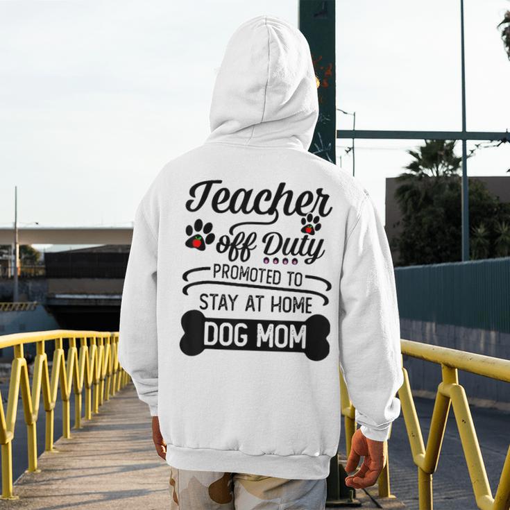 Teacher Off Duty Promoted To Stay At Home Dog Mom Tshirt Men Women Men's Hoodie Back Print, Couple Gifts, funny design