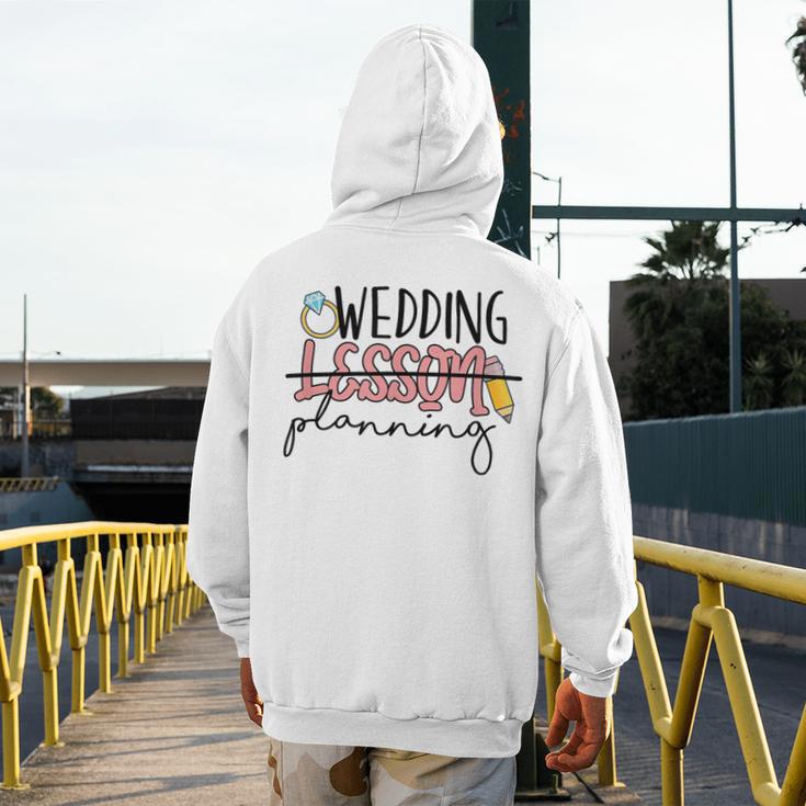 Wedding Planning Not Lesson Engaged Teacher Wedding Men's Hoodie Back Print, funny design