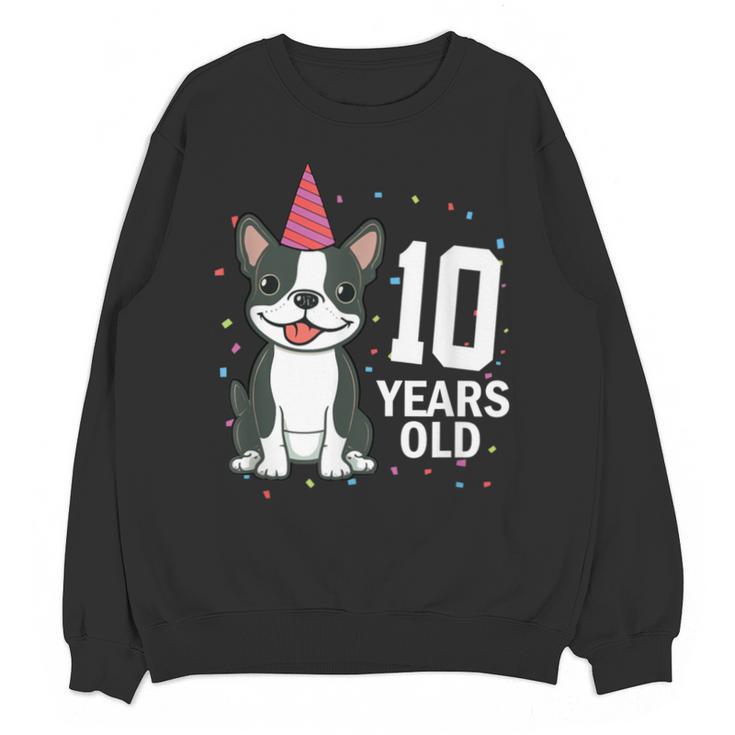 10 Years Old Birthday Boston Terrier Dog Lover 10th Party For Men Women Kids Unisex Sweatshirt