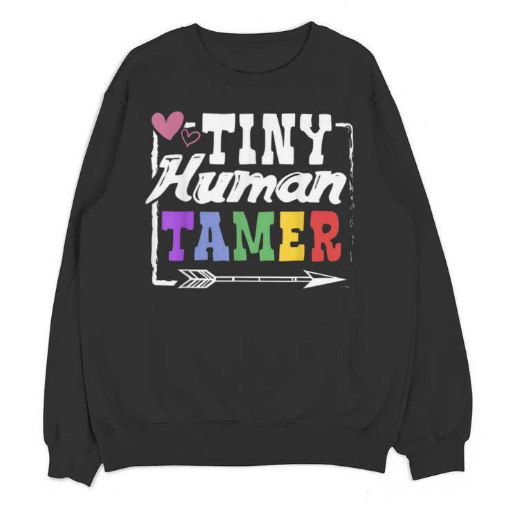 4 Teachers Or Parents Tiny Human Tamer Tee T-Shirt Unisex Sweatshirt