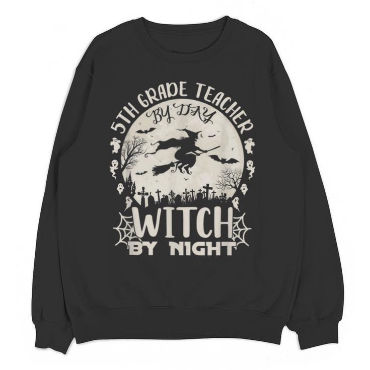 5th Grade Teacher By Day Witch By Night Halloween Unisex Sweatshirt