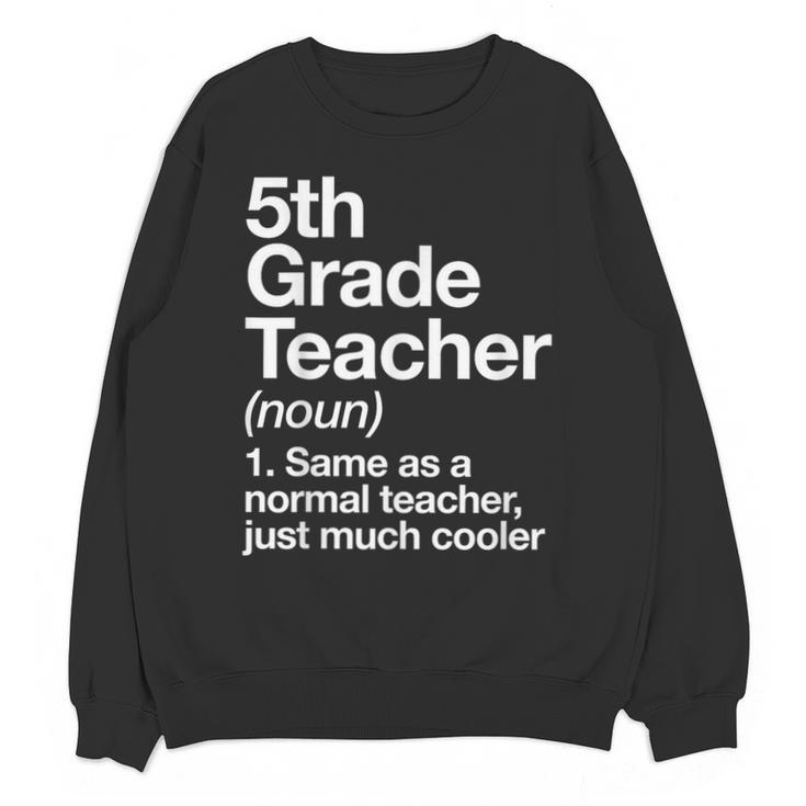 5th Grade Teacher Definition Back To School First Day Unisex Sweatshirt