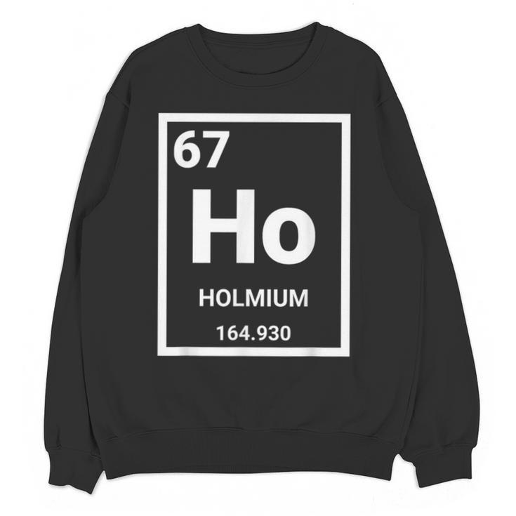 6 7 Meme Science Teacher Chemistry Holmium Unisex Sweatshirt
