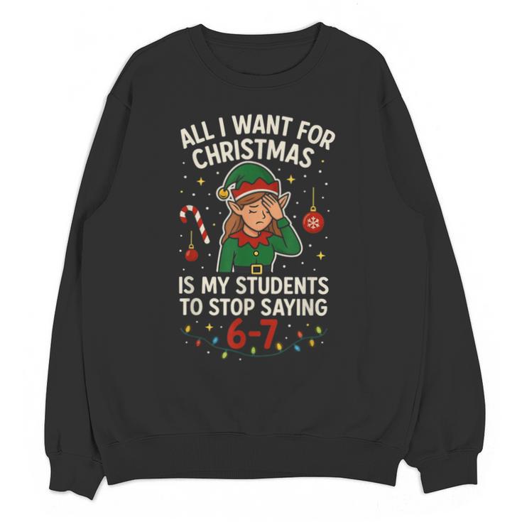 6-7 Students Saying 67 Xmas Six Seven Teacher Christmas Unisex Sweatshirt