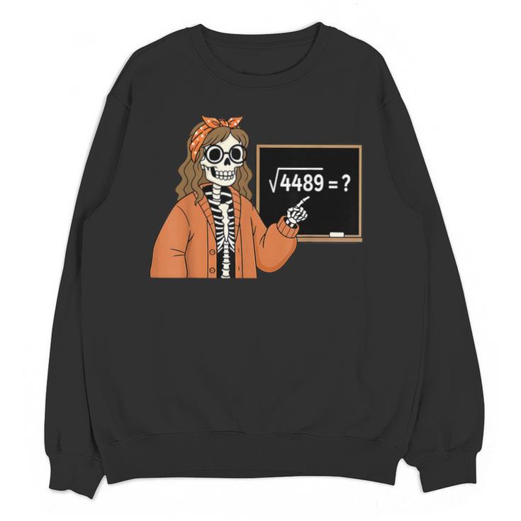 67 Math Teacher Skeleton Halloween Root 4489 Messy Bun Women Unisex Sweatshirt