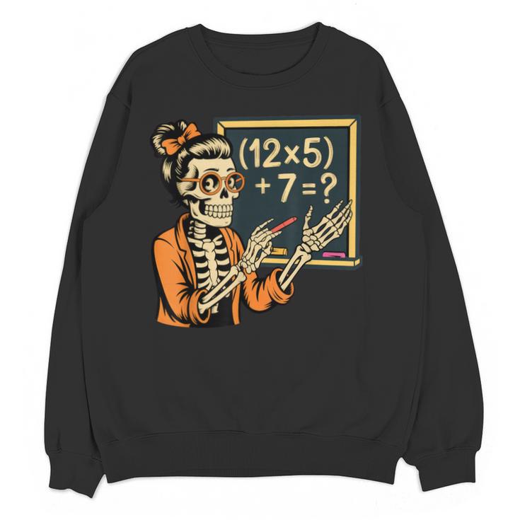 67 Teacher Halloween Skeleton Unisex Sweatshirt