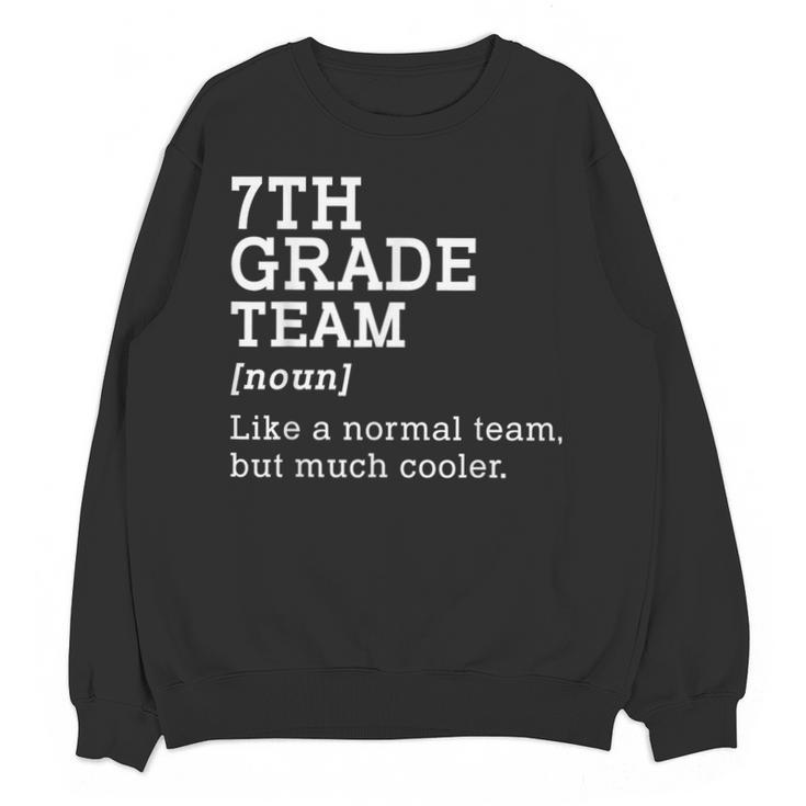 7th Grade Team Back To School Teacher Seventh Grade Team Unisex Sweatshirt