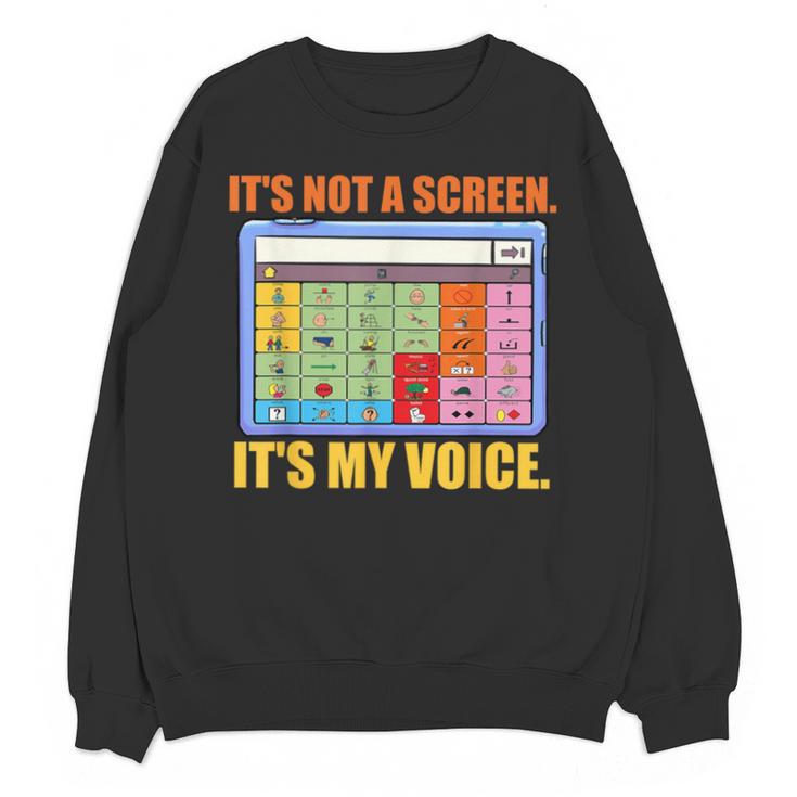AAC Awareness AAC Teacher It's Not A Screen It's My Voice Men Women Unisex Sweatshirt