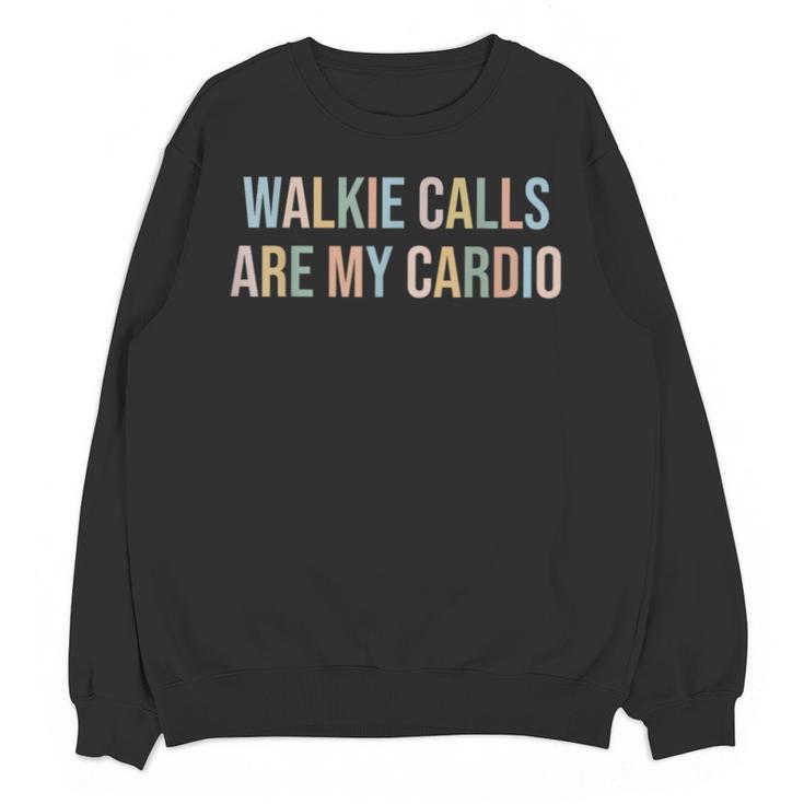 ABA SPED Teacher Coping Skills Walkie Calls Are My Cardio Unisex Sweatshirt