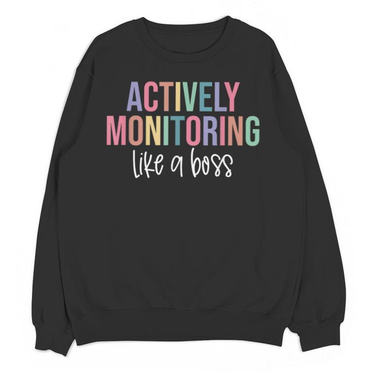 Actively Monitoring Like A Boss Shirt State Testing Teacher Unisex Sweatshirt