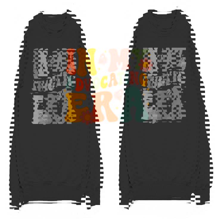 In My Advocating Era Advocate Autism Awareness Sped Teacher Men Women Kids Unisex Sweatshirt