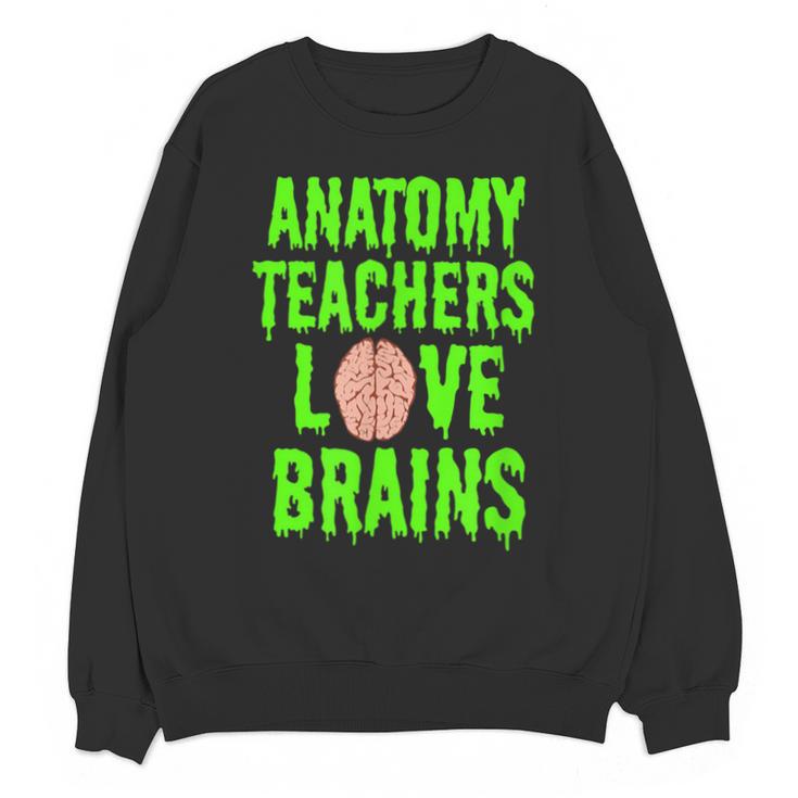 Anatomy Teachers Love Brains Halloween Teacher Costume Shirt Unisex Sweatshirt