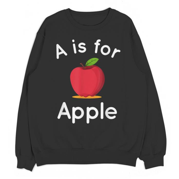 A Is For Apple Toddler Kindergarten Preschool Teacher Unisex Sweatshirt