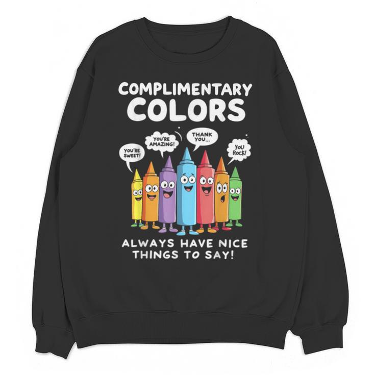 Art Teacher COMPLIMENTARY Colors Always Have Things To Say Unisex Sweatshirt