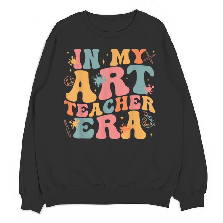 In My Art Teacher Era Artists First Day Of School Women Unisex Sweatshirt