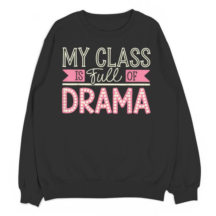 Theatre School Drama Class Musical Theater Drama Teacher Unisex Sweatshirt
