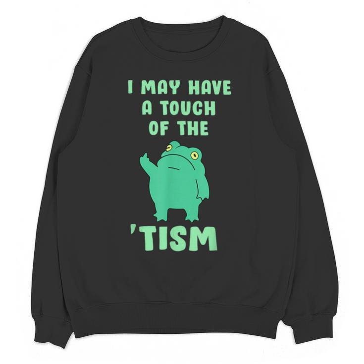 Autism Awareness Neurodiversity Teacher Frog I May Have A Touch Of The Tism Neurodivergent Small Unisex Sweatshirt