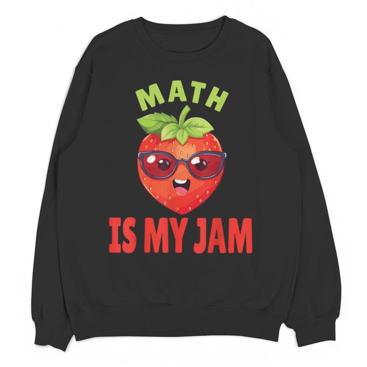 Back To School Math Is My Jam Math Teacher Unisex Sweatshirt