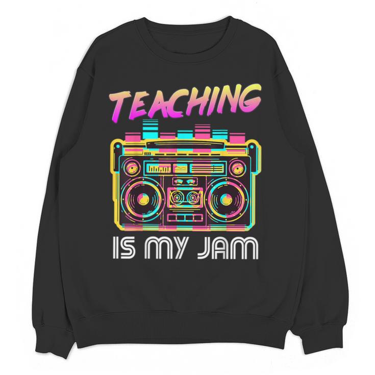 Back To School Retro Teaching Is My Jam 80s Teacher Boombox Unisex Sweatshirt