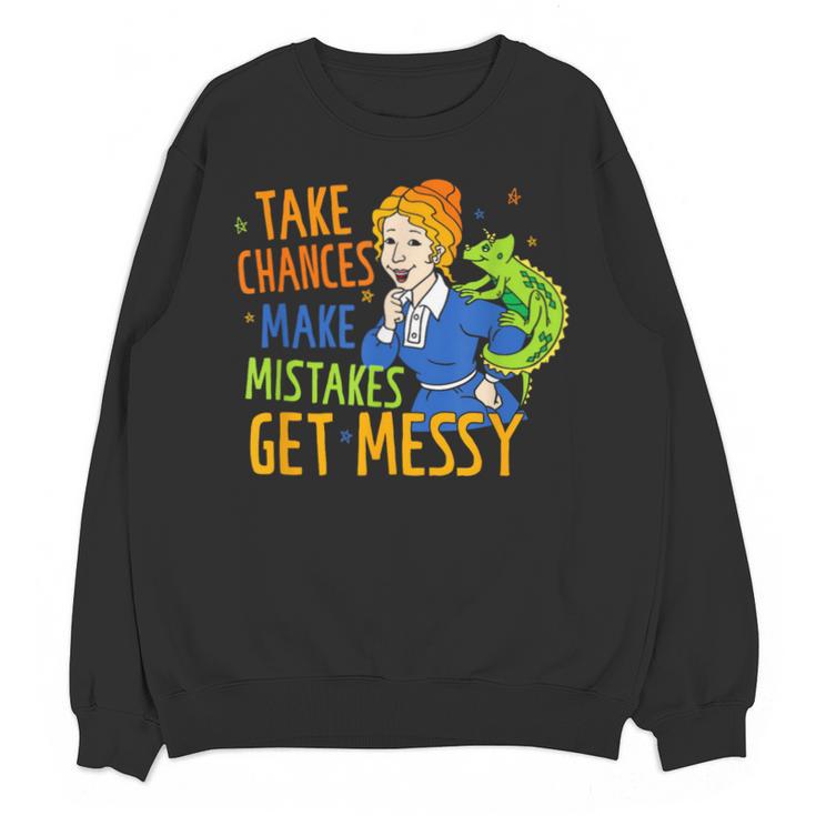 Beauty Teacher Take Chances Make Mistakes Get Messy Unisex Sweatshirt