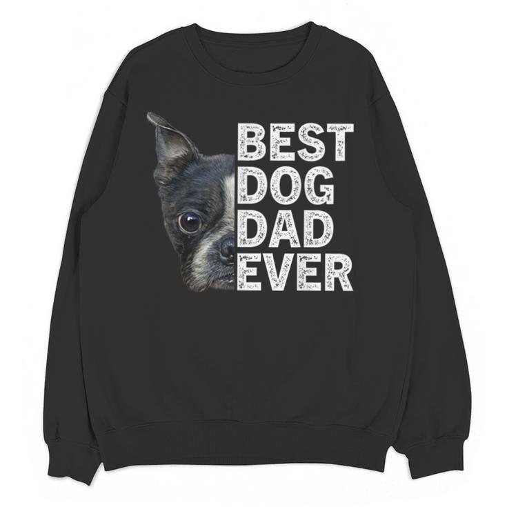 Best Dog Dad Ever Boston Terrier Dog Lover For Dad Men Women Girls Kids Unisex Sweatshirt