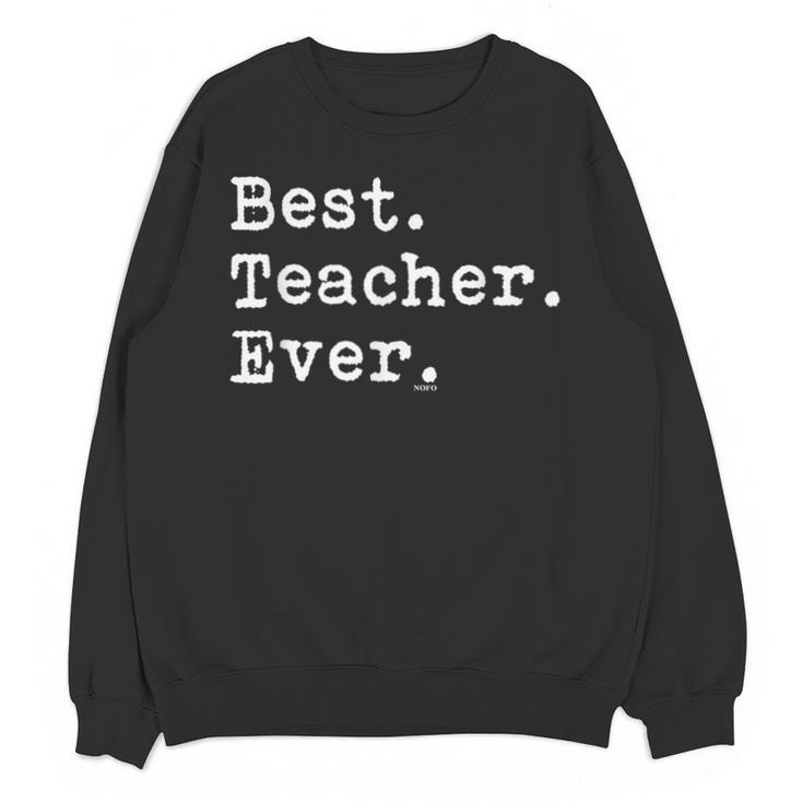 Best Teacher Ever Best Teacher Ever T-Shirt For Men Women Unisex Sweatshirt