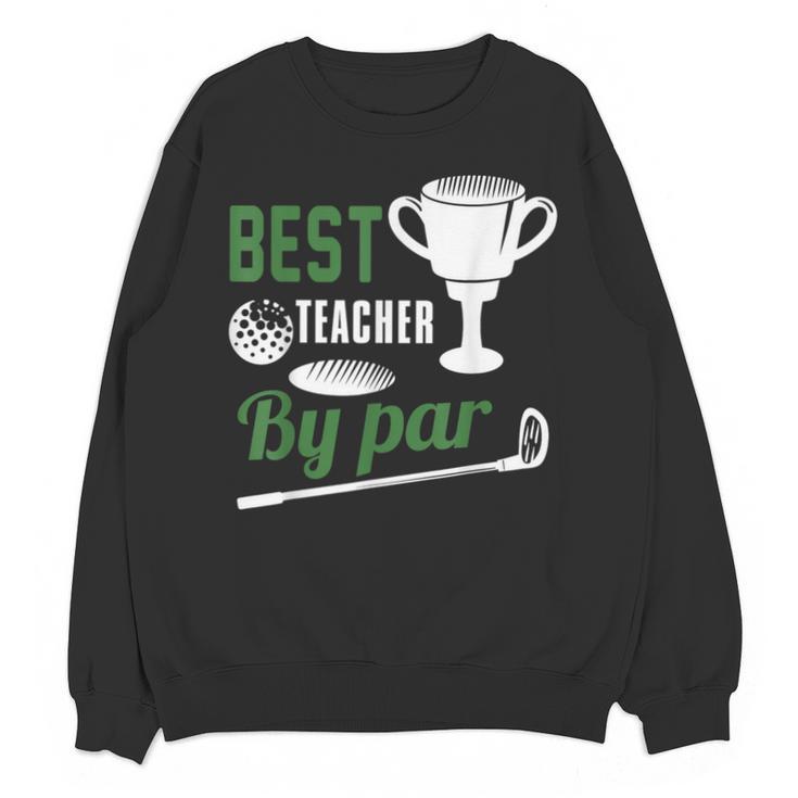 Best Teacher By Par Golf Golfer Unisex Sweatshirt