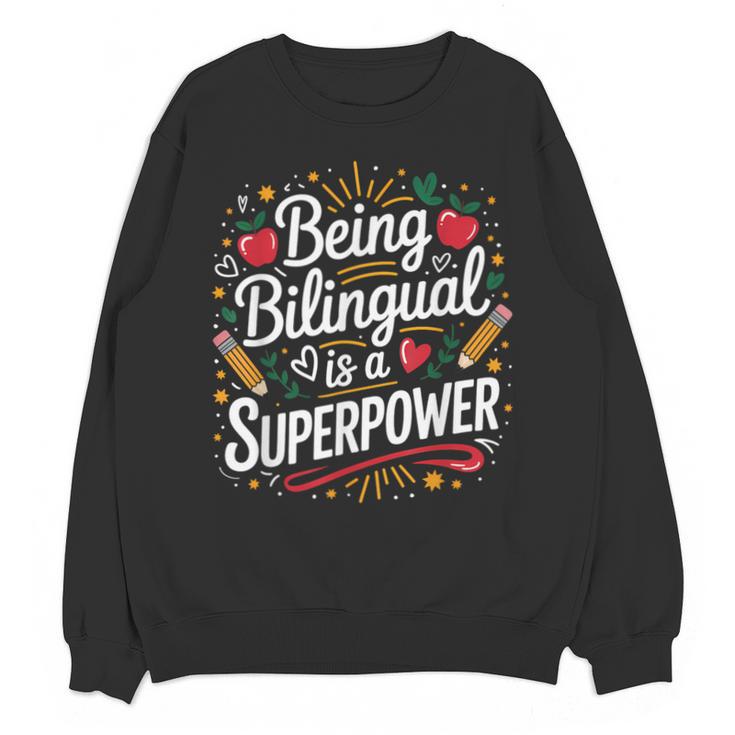 Being Bilingual Is A Superpower ESL Teacher School Unisex Sweatshirt