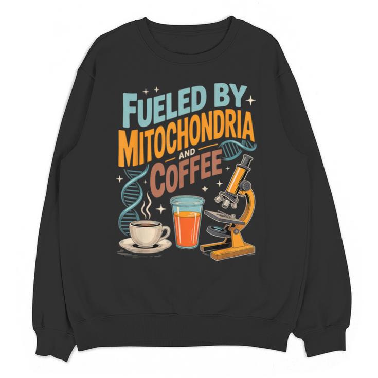 Biology Teacher Science Fueled By Mitochondria Coffee Unisex Sweatshirt