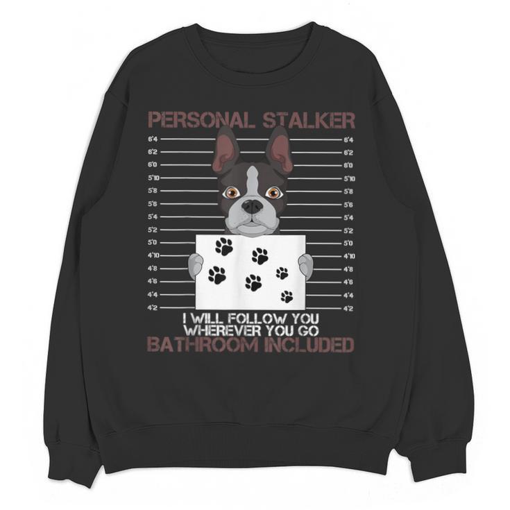 Boston Terrier American Gentleman Personal Stalker Dog Lover Unisex Sweatshirt