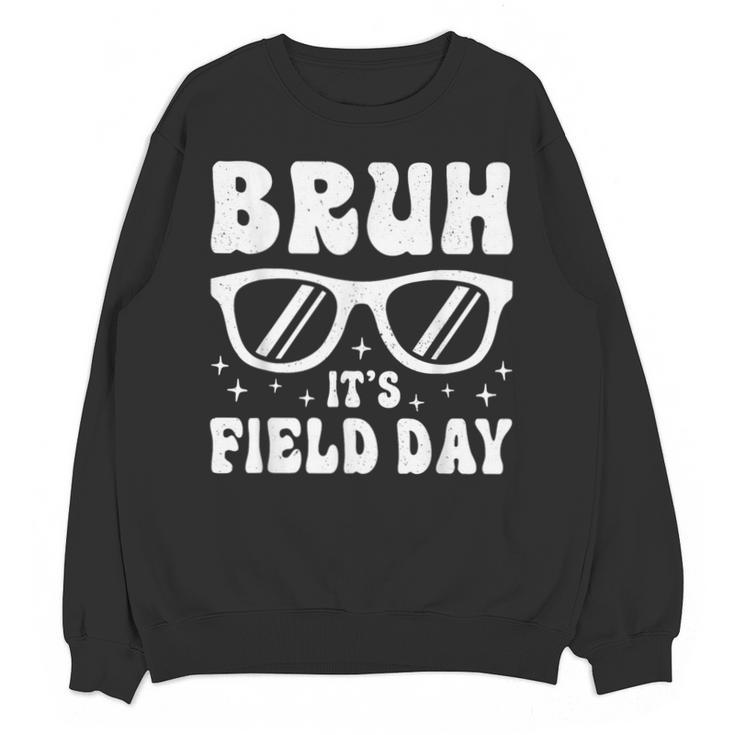 Bruh It's Field Day Teacher Boys Girls Kids Happy Field Day Unisex Sweatshirt