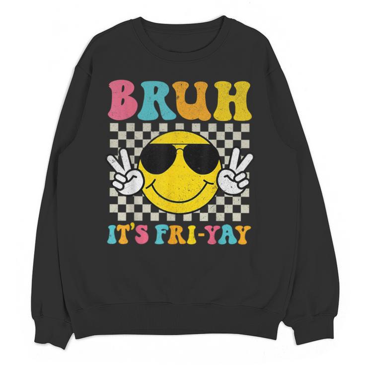 Bruh It's Fri-Yay Friday Weekend Smile Face Teacher Student Unisex Sweatshirt