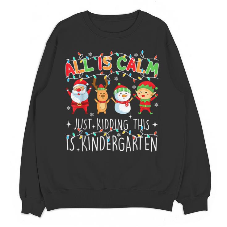 All Is Calm Xmas Kindergarten Christmas Season Teacher Unisex Sweatshirt