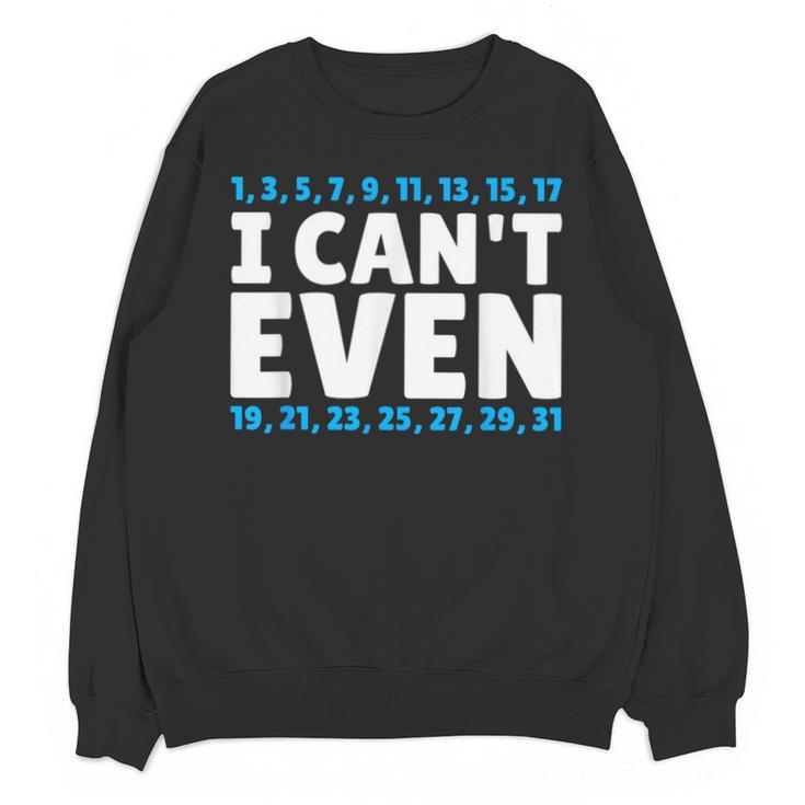 I Can't Even Math Mathematics Teacher Unisex Sweatshirt