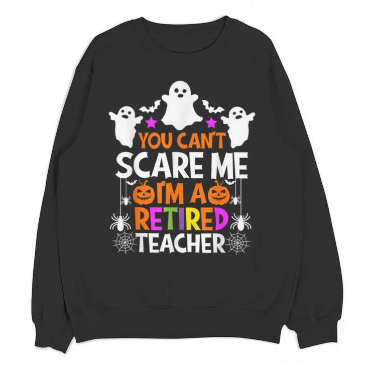 You Can't Scare Me I'm A Retired Teacher Shirt Halloween Unisex Sweatshirt