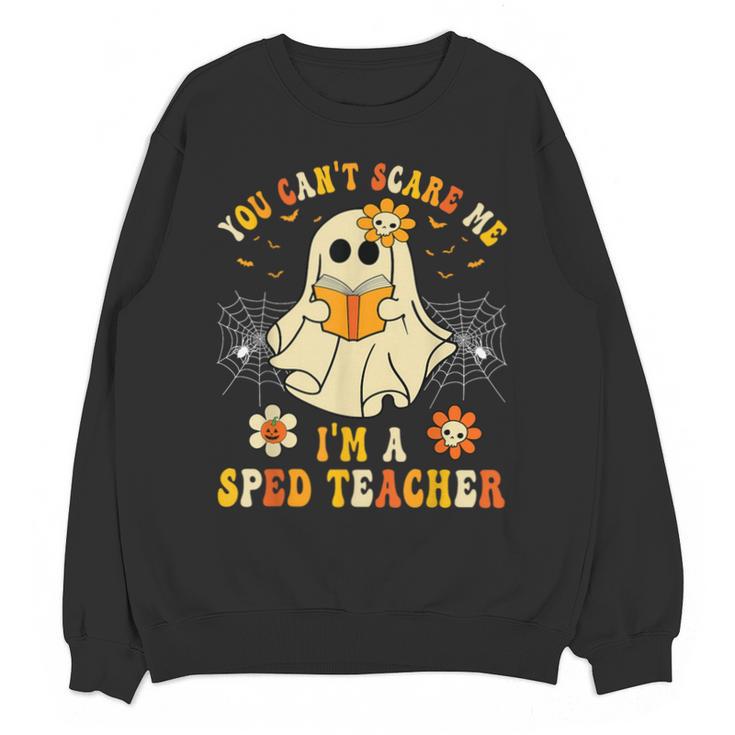 You Can't Scare Me I'm A SPED Teacher Halloween Ghost Unisex Sweatshirt
