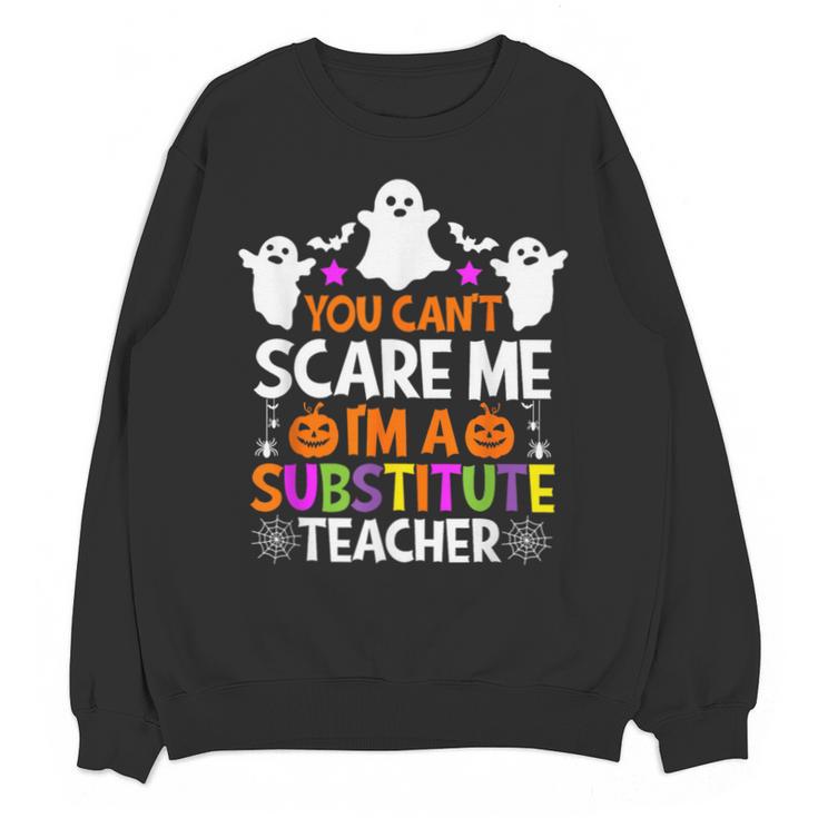 You Can't Scare Me I'm A Substitute Teacher Shirt Halloween Unisex Sweatshirt