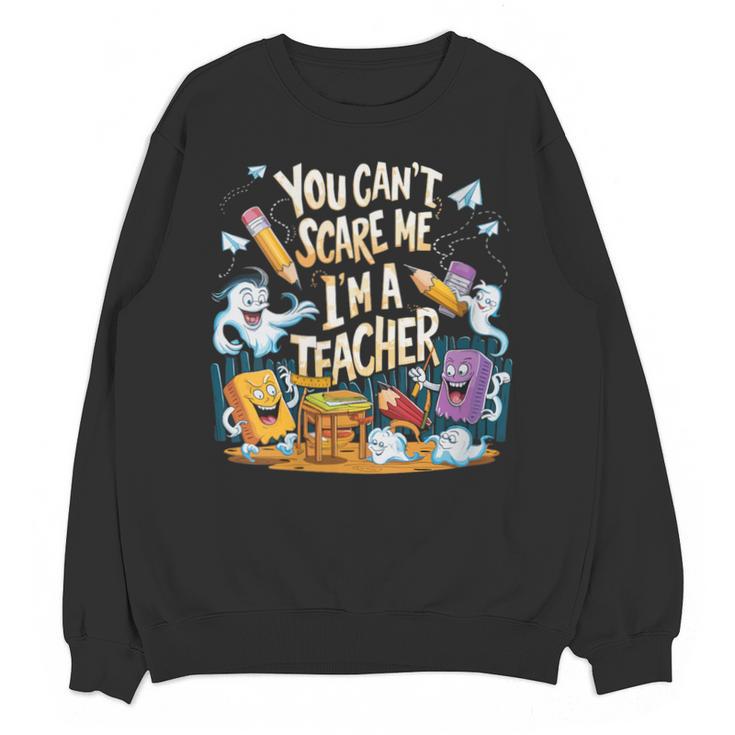 You Can't Scare Me I'm A Teacher Cool Math Teacher Halloween Unisex Sweatshirt