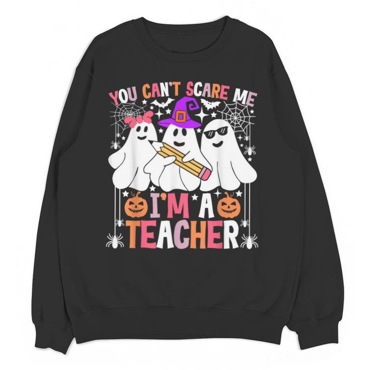You Can't Scare Me I'm A Teacher Halloween Unisex Sweatshirt