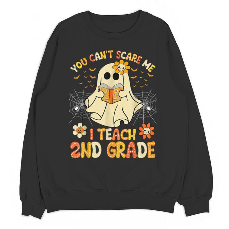 You Can't Scare Me I Teach 2nd Grade Halloween Teacher Ghost Unisex Sweatshirt