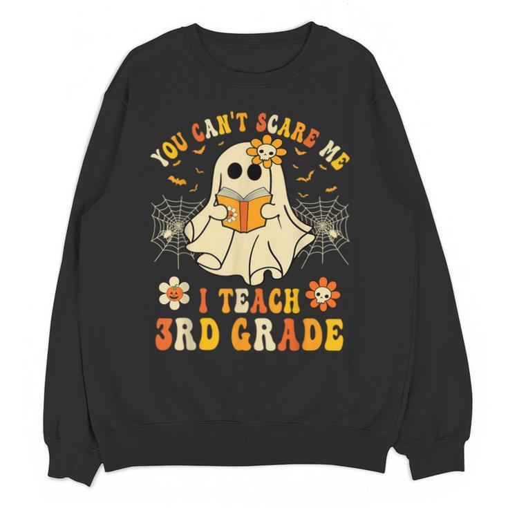 You Can't Scare Me I Teach 3rd Grade Halloween Teacher Ghost Unisex Sweatshirt
