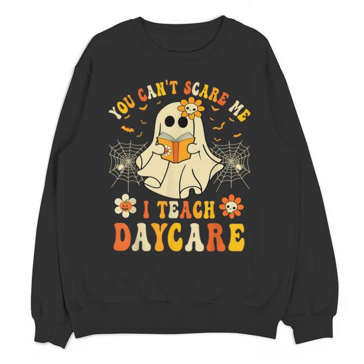 You Can’t Scare Me I Teach Daycare Teacher Halloween Ghost Unisex Sweatshirt