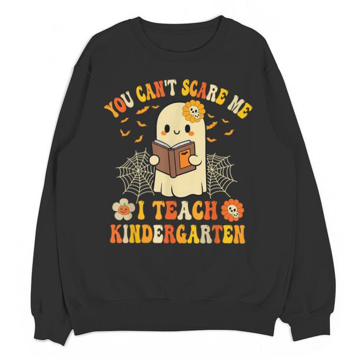 You Can't Scare Me I Teach Kindergarten Halloween Teacher Unisex Sweatshirt
