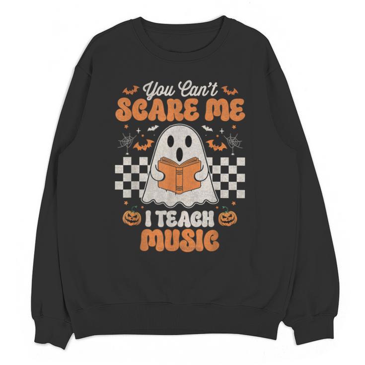 You Can't Scare Me I Teach Music Retro Teacher Halloween Unisex Sweatshirt