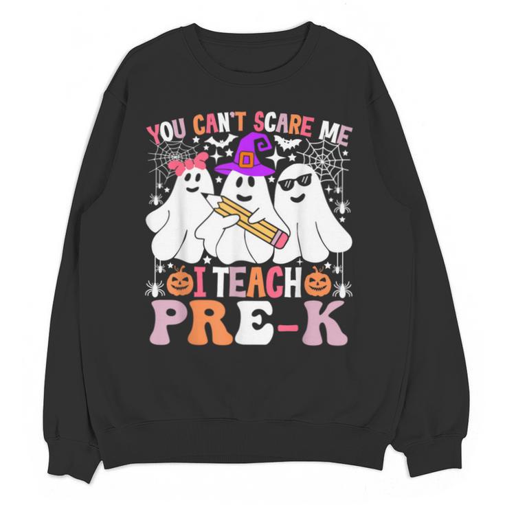 You Can't Scare Me I Teach Pre-k Halloween Teacher Unisex Sweatshirt
