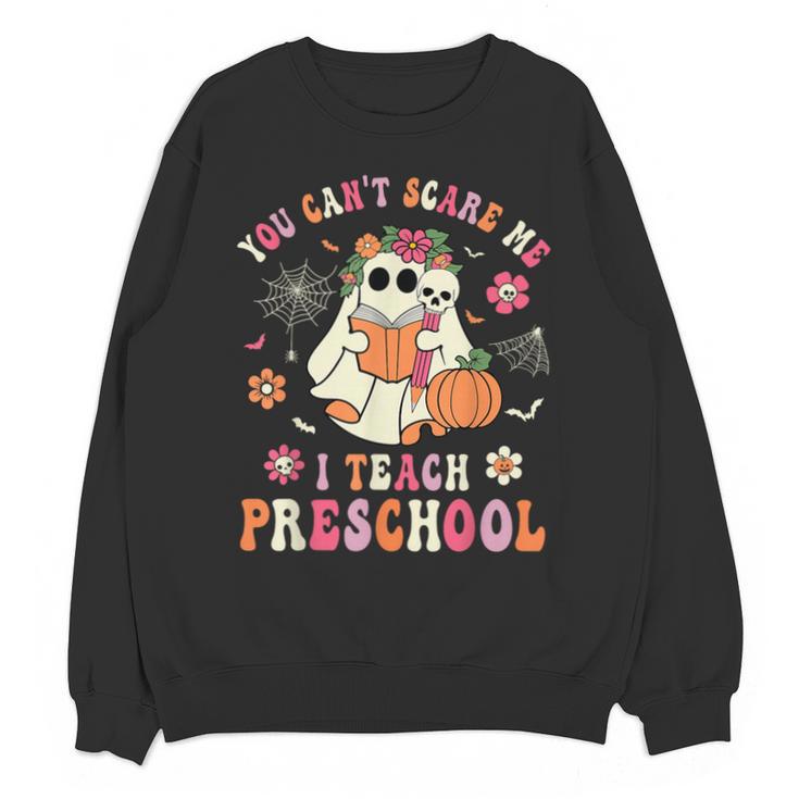 You Can't Scare Me I Teach Preschool Teacher Team Halloween Unisex Sweatshirt