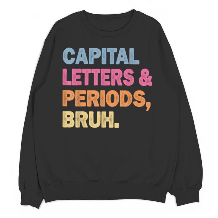 Capital Letters And Periods Bruh Teacher Bruh Teache Unisex Sweatshirt