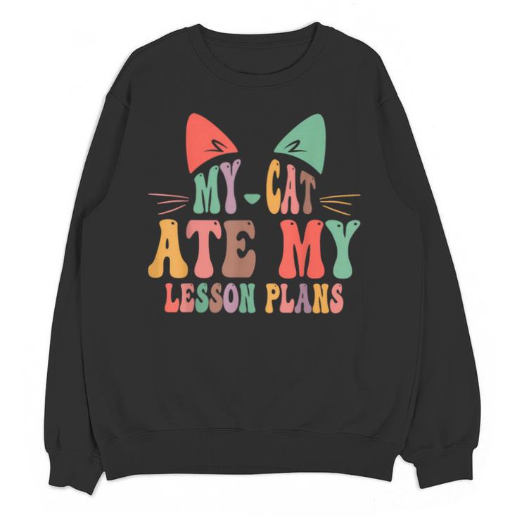 My Cat Ate My Lesson Plans Teacher Sarcastic Unisex Sweatshirt