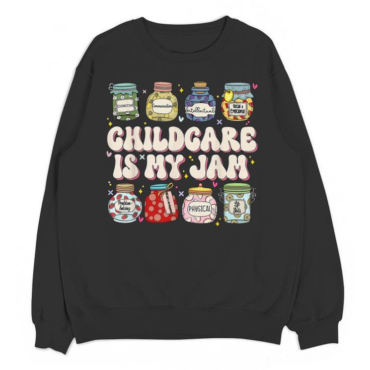 Childcare Is My Jam Child Care Teacher School Psychologist Unisex Sweatshirt